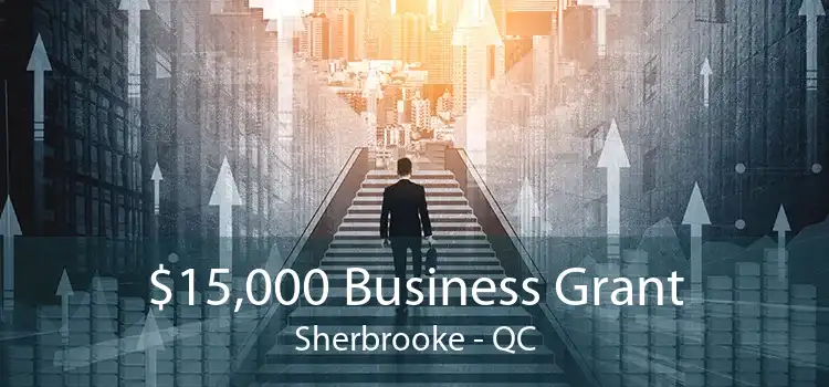 $15,000 Business Grant Sherbrooke - QC