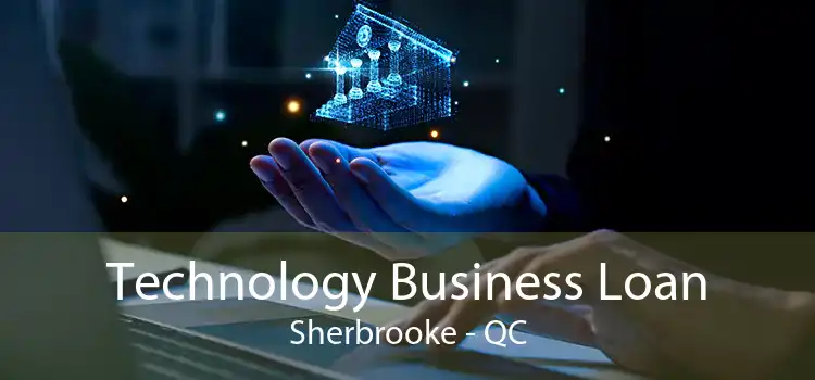 Technology Business Loan Sherbrooke - QC